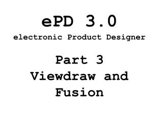 ePD 3.0 electronic Product Designer Part 3 Viewdraw and Fusion