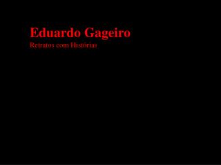 Eduardo Gageiro Retratos com Histórias