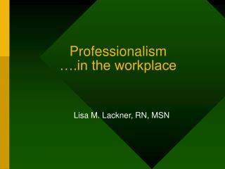 Professionalism … the workplace
