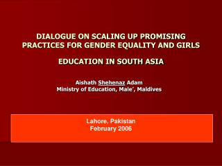 DIALOGUE ON SCALING UP PROMISING PRACTICES FOR GENDER EQUALITY AND GIRLS EDUCATION IN SOUTH ASIA