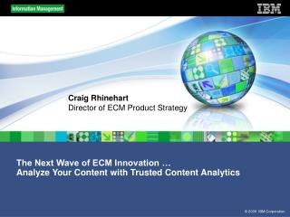 The Next Wave of ECM Innovation … Analyze Your Content with Trusted Content Analytics
