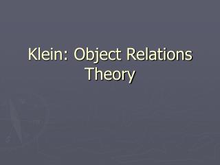 Klein: Object Relations Theory