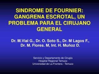 SINDROME DE FOURNIER: GANGRENA ESCROTAL, UN PROBLEMA PARA EL CIRUJANO GENERAL