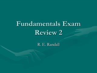 Fundamentals Exam Review 2