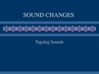 SOUND CHANGES