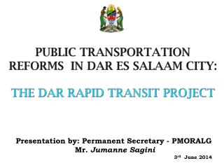 PUBLIC TRANSPORTATION REFORMS IN DAR ES SALAAM CITY : THE DAR RAPID TRANSIT PROJECT