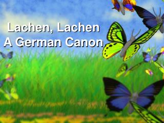 Lachen, Lachen A German Canon