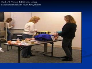 ACLS OB Provider &amp; Instructor Course at Memorial Hospital in South Bend, Indiana