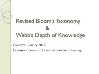 Revised Bloom’s Taxonomy 			&amp; Webb’s Depth of Knowledge