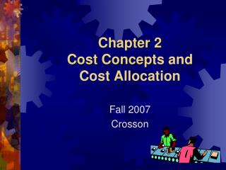 Chapter 2 Cost Concep ts and Cost Allocation