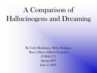A Comparison of Hallucinogens and Dreaming