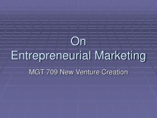 On Entrepreneurial Marketing