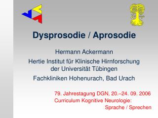 Hermann Ackermann Hertie Institut für Klinische Hirnforschung der Universität Tübingen