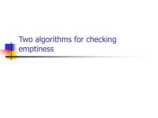 Two algorithms for checking emptiness