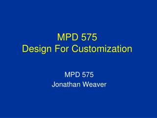 MPD 575 Design For Customization