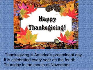 Thanksgiving is America's preeminent day.