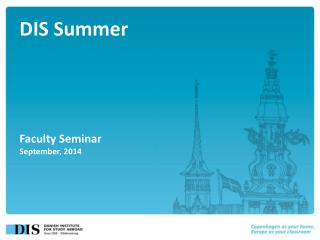 DIS Summer Faculty Seminar September, 2014