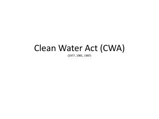 Clean Water Act (CWA) (1977, 1981, 1987)