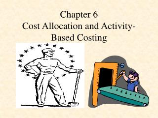 Chapter 6 Cost Allocation and Activity-Based Costing