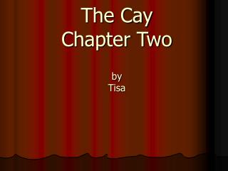 The Cay Chapter Two by Tisa