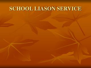 SCHOOL LIASON SERVICE