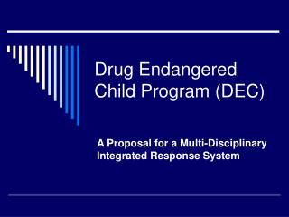 Drug Endangered Child Program (DEC)