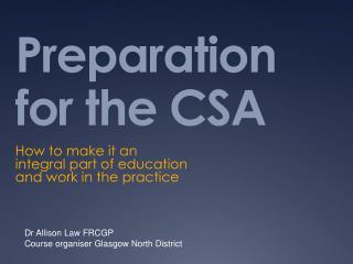 Preparation for the CSA