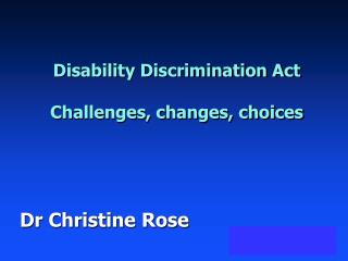 Disability Discrimination Act Challenges, changes, choices