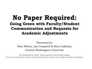 Presented by Pam Wilson, Ian Campbell &amp; Bree Callahan Central Washington University