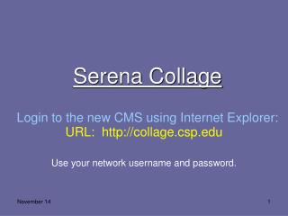 Serena Collage Login to the new CMS using Internet Explorer: