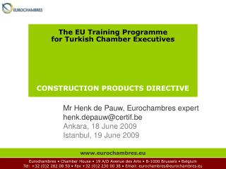 The EU Training Programme for Turkish Chamber Executives CONSTRUCTION PRODUCTS DIRECTIVE