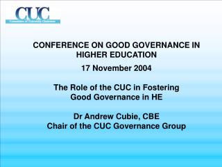 CONFERENCE ON GOOD GOVERNANCE IN HIGHER EDUCATION 17 November 2004