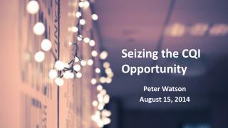 Seizing the CQI Opportunity