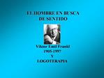 Viktor Emil Frankl 1905-1997 Y LOGOTERAPIA