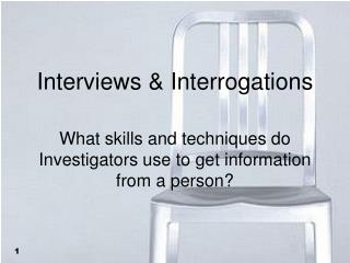 Interviews &amp; Interrogations