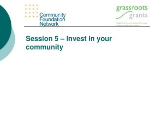 Session 5 – Invest in your community