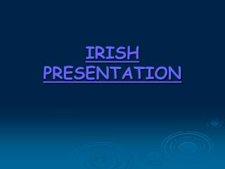 IRISH PRESENTATION