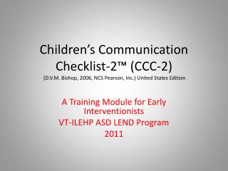 A Training Module for Early Interventionists VT-ILEHP ASD LEND Program 2011