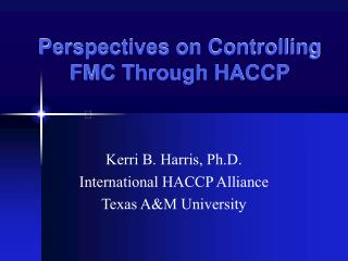 Perspectives on Controlling FMC Through HACCP