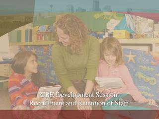 CBE Development Session Recruitment and Retention of Staff