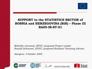 SUPPORT to the STATISTICS SECTOR of BOSNIA and HERZEGOVINA (BiH) – Phase III BA05-IB-ST-01