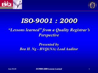 ISO-9001 : 2000 “Lessons learned” from a Quality Registrar’s Perspective Presented by