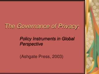 The Governance of Privacy :