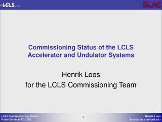 Commissioning Status of the LCLS Accelerator and Undulator Systems