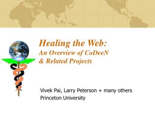 Healing the Web: An Overview of CoDeeN &amp; Related Projects