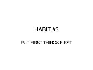 HABIT #3