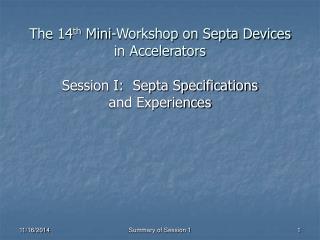 The 14 th Mini-Workshop on Septa Devices in Accelerators