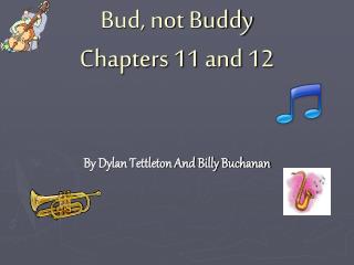 Bud, not Buddy Chapters 11 and 12