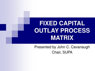 FIXED CAPITAL OUTLAY PROCESS MATRIX