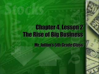 Chapter 4, Lesson 2 The Rise of Big Business